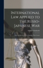 Image for International Law Applied to the Russo-Japanese War