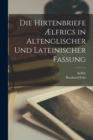 Image for Die Hirtenbriefe Ælfrics in Altenglischer Und Lateinischer Fassung