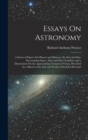 Image for Essays On Astronomy : A Series of Papers On Planets and Meteors, the Sun and Sun-Surrounding Space, Stars and Star Cloudlets; and a Dissertation On the Approaching Transits of Venus. Preceded by a Ske