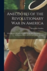 Image for Anecdotes of the Revolutionary War in America : With Sketches of Character of Persons the Most Distinguished, in the Southern States, for Civil and Military Services