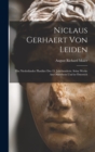 Image for Niclaus Gerhaert von Leiden : Ein Niederlander Plastiker des 15. Jahrhunderts. Seine Werke am Oberrhein und in Osterrich
