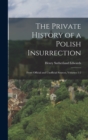 Image for The Private History of a Polish Insurrection : From Official and Unofficial Sources, Volumes 1-2