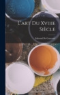 Image for L&#39;art Du Xviiie Siecle