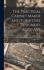 Image for The Practical Cabinet Maker and Furniture Designer&#39;s Assistant