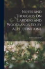 Image for Notes and Thoughts On Gardens and Woodlands, Ed. by A.J.H. Johnstone