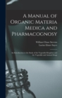 Image for A Manual of Organic Materia Medica and Pharmacognosy