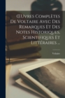 Image for OEuvres Completes De Voltaire Avec Des Remarques Et Des Notes Historiques, Scientifiques Et Litteraires ...
