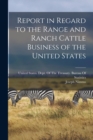 Image for Report in Regard to the Range and Ranch Cattle Business of the United States