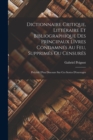 Image for Dictionnaire Critique, Litteraire Et Bibliographique Des Principaux Livres Condamnes Au Feu, Supprimes Ou Censures : Precede D&#39;un Discours Sur Ces Sortes D&#39;ouvrages