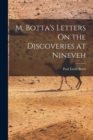 Image for M. Botta&#39;s Letters On the Discoveries at Nineveh