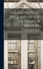 Image for The Gardens of England in the Southern &amp; Western Counties