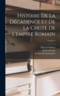 Image for Histoire De La Decadence Et De La Chute De L&#39;empire Romain; Volume 1