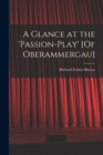Image for A Glance at the &#39;passion-Play&#39; [Of Oberammergau]