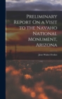 Image for Preliminary Report On a Visit to the Navaho National Monument, Arizona