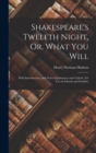 Image for Shakespeare&#39;s Twelfth Night, Or, What You Will : With Introduction, and Notes Explanatory and Critical; for Use in Schools and Families