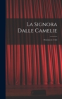 Image for La Signora Dalle Camelie : Dramma in 5 Atti