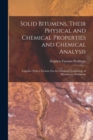 Image for Solid Bitumens, Their Physical and Chemical Properties and Chemical Analysis : Together With a Treatise On the Chemical Technology of Bituminous Pavements