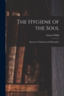 Image for The Hygiene of the Soul : Memoir of a Physician and Philosopher