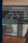Image for Mnemonics Applied to the Acquisition of Knowledge : Or, the Art of Memory