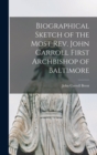 Image for Biographical Sketch of the Most Rev. John Carroll First Archbishop of Baltimore