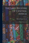 Image for The Lake Regions of Central Africa : A Picture of Exploration; Volume 2