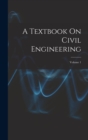 Image for A Textbook On Civil Engineering; Volume 1