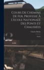 Image for Cours De Chemins De Fer, Professe A L&#39;ecole Nationale Des Ponts Et Chaussees : Etudes