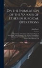 Image for On the Inhalation of the Vapour of Ether in Surgical Operations