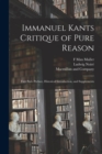 Image for Immanuel Kants Critique of Pure Reason : First Part- Preface, Historical Introduction, and Supplements