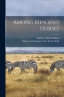 Image for Among Men and Horses