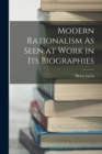 Image for Modern Rationalism As Seen at Work in Its Biographies
