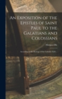 Image for An Exposition of the Epistles of Saint Paul to the Galatians and Colossians