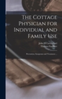 Image for The Cottage Physician for Individual and Family Use : Prevention, Symptoms and Treatment ...