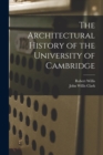 Image for The Architectural History of the University of Cambridge
