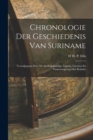 Image for Chronologie Der Geschiedenis Van Suriname : Voorafgegaan Door De Aardrijkskundige Ligging, Grenzen En Naamoorsprong Dier Kolonie