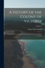 Image for A History of the Colony of Victoria : From Its Discovery to Its Absorption Into the Commonwealth of Australia; Volume 2