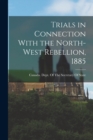 Image for Trials in Connection With the North-West Rebellion, 1885