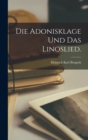 Image for Die Adonisklage und das Linoslied.