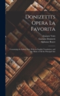 Image for Donizetti&#39;s Opera La Favorita : Containing the Italian Text, With an English Translation, and the Music of All the Principal Airs