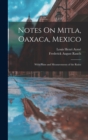 Image for Notes On Mitla, Oaxaca, Mexico : With Plans and Measurements of the Ruins