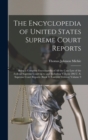 Image for The Encyclopedia of United States Supreme Court Reports; Being a Complete Encyclopedia of all the Case law of the Federal Supreme Court up to and Including Volume 206 U. S. Supreme Court Reports (book