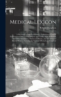 Image for Medical Lexicon : A Dictionary of Medical Science: Containing a Concise Explanation of the Various Subjects and Terms, With the French and Other Synonymes, Notices of Climate, and of Celebrated Minera