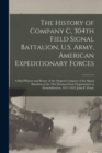 Image for The History of Company C, 304th Field Signal Battalion, U.S. Army, American Expeditionary Forces; a Brief History and Roster of the Outpost Company of the Signal Battalion of the 79th Division From Or