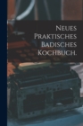 Image for Neues praktisches Badisches Kochbuch.
