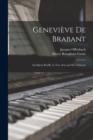 Image for Genevieve De Brabant : An Opera Bouffe, in Two Acts and Six Tableaux