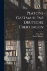 Image for Platons Gastmahl ins deutsche ?bertragen