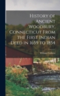 Image for History of Ancient Woodbury, Connecticut From the First Indian Deed in 1659 to 1854