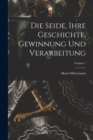 Image for Die Seide, Ihre Geschichte, Gewinnung Und Verarbeitung; Volume 1
