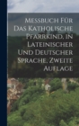Image for Messbuch fur das Katholische Pfarrkind, in lateinischer und deutscher Sprache, Zweite Auflage