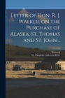 Image for Letter of Hon. R. J. Walker, on the Purchase of Alaska, St. Thomas and St. John ..